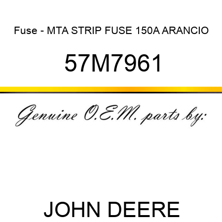 Fuse - MTA STRIP FUSE 150A, ARANCIO 57M7961