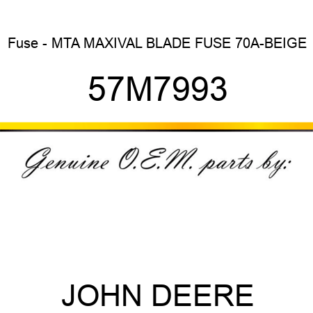 Fuse - MTA MAXIVAL BLADE FUSE 70A-BEIGE 57M7993