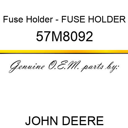 Fuse Holder - FUSE HOLDER 57M8092