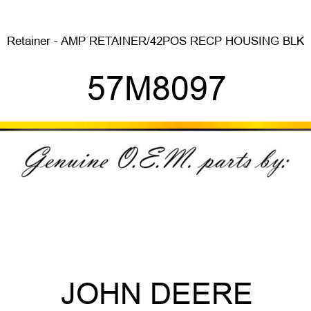 Retainer - AMP RETAINER/42POS RECP HOUSING BLK 57M8097