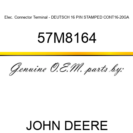 Elec. Connector Terminal - DEUTSCH 16 PIN STAMPED CONT,16-20GA 57M8164
