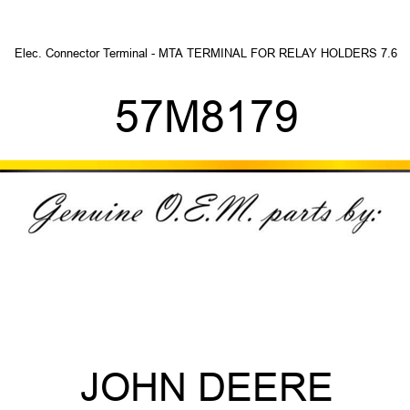 Elec. Connector Terminal - MTA TERMINAL FOR RELAY HOLDERS 7.6 57M8179