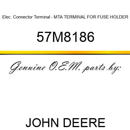 Elec. Connector Terminal - MTA TERMINAL FOR FUSE HOLDER 57M8186