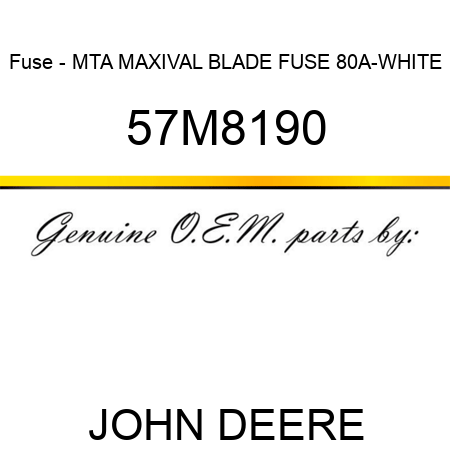 Fuse - MTA MAXIVAL BLADE FUSE 80A-WHITE 57M8190
