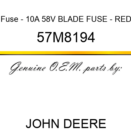 Fuse - 10A 58V BLADE FUSE - RED 57M8194