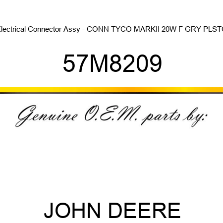 Electrical Connector Assy - CONN TYCO MARKII 20W F GRY PLSTC 57M8209