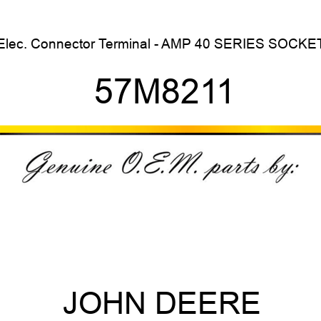 Elec. Connector Terminal - AMP 40 SERIES SOCKET 57M8211