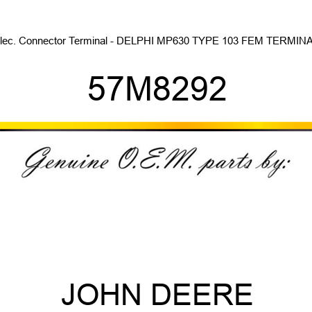 Elec. Connector Terminal - DELPHI MP630 TYPE 103 FEM TERMINAL 57M8292