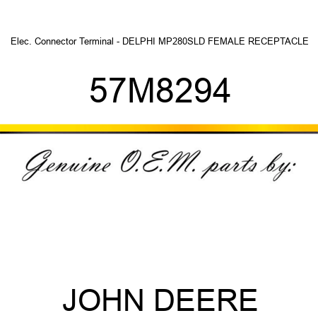 Elec. Connector Terminal - DELPHI MP280SLD FEMALE RECEPTACLE 57M8294