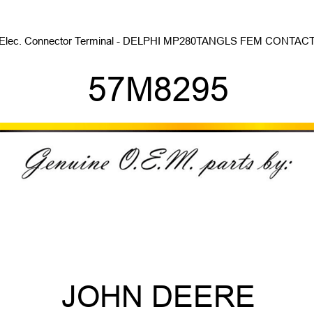 Elec. Connector Terminal - DELPHI MP280TANGLS FEM CONTACT 57M8295