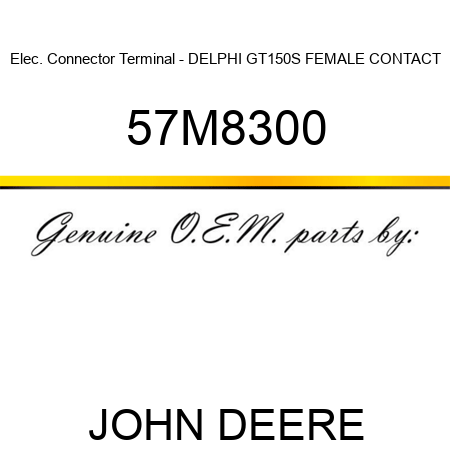 Elec. Connector Terminal - DELPHI GT150S FEMALE CONTACT 57M8300