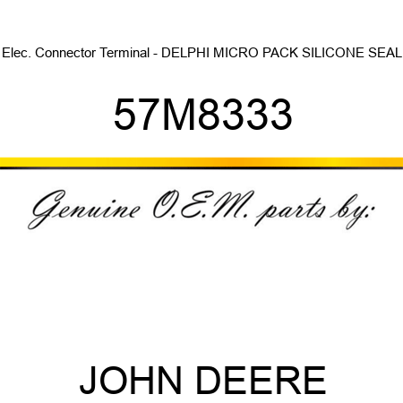 Elec. Connector Terminal - DELPHI MICRO PACK SILICONE SEAL 57M8333