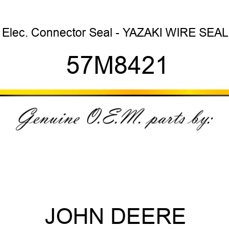 Elec. Connector Seal - YAZAKI WIRE SEAL 57M8421