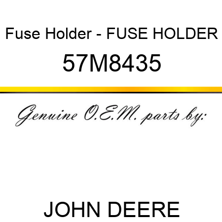 Fuse Holder - FUSE HOLDER 57M8435