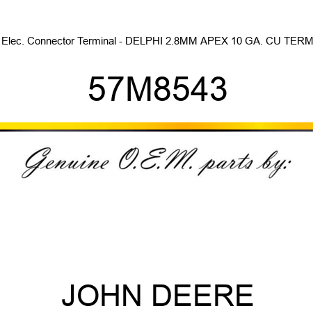 Elec. Connector Terminal - DELPHI 2.8MM APEX 10 GA. CU TERM 57M8543