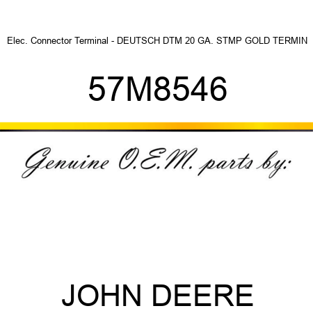 Elec. Connector Terminal - DEUTSCH DTM 20 GA. STMP GOLD TERMIN 57M8546