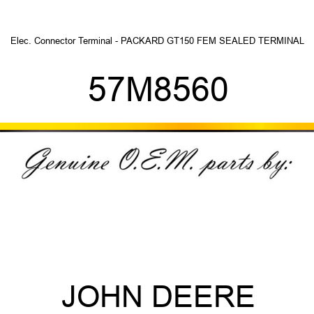 Elec. Connector Terminal - PACKARD GT150 FEM SEALED TERMINAL 57M8560