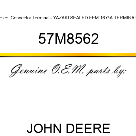 Elec. Connector Terminal - YAZAKI SEALED FEM 16 GA TERMINAL 57M8562