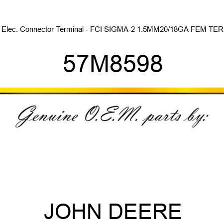 Elec. Connector Terminal - FCI SIGMA-2 1.5MM,20/18GA, FEM TER 57M8598