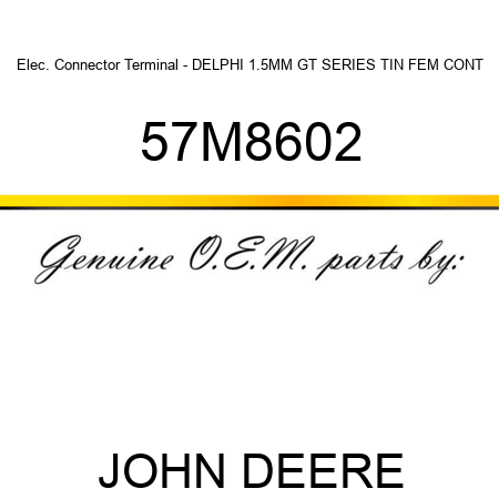 Elec. Connector Terminal - DELPHI 1.5MM GT SERIES TIN FEM CONT 57M8602