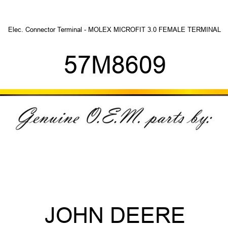 Elec. Connector Terminal - MOLEX MICROFIT 3.0 FEMALE TERMINAL 57M8609