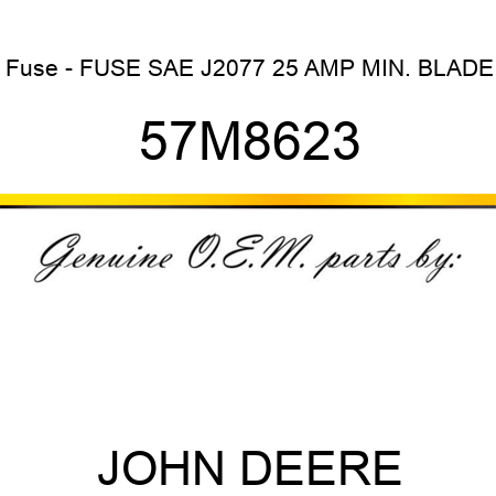 Fuse - FUSE, SAE J2077 25 AMP MIN. BLADE 57M8623