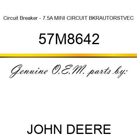 Circuit Breaker - 7.5A MINI CIRCUIT BKR,AUTORST,VEC 57M8642