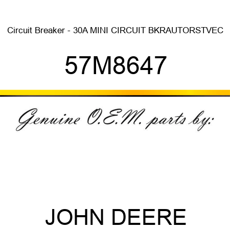 Circuit Breaker - 30A MINI CIRCUIT BKR,AUTORST,VEC 57M8647
