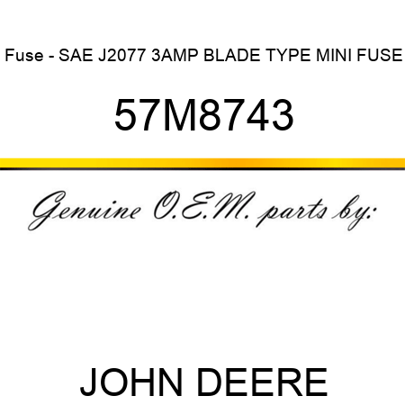 Fuse - SAE J2077 3AMP BLADE TYPE MINI FUSE 57M8743