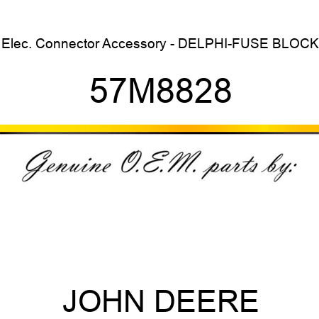 Elec. Connector Accessory - DELPHI-FUSE BLOCK 57M8828