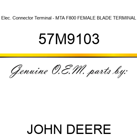Elec. Connector Terminal - MTA F800 FEMALE BLADE TERMINAL 57M9103