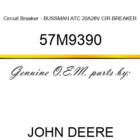 Circuit Breaker - BUSSMAN ATC 20A,28V CIR BREAKER 57M9390