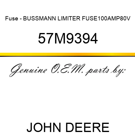Fuse - BUSSMANN LIMITER FUSE,100AMP,80V 57M9394