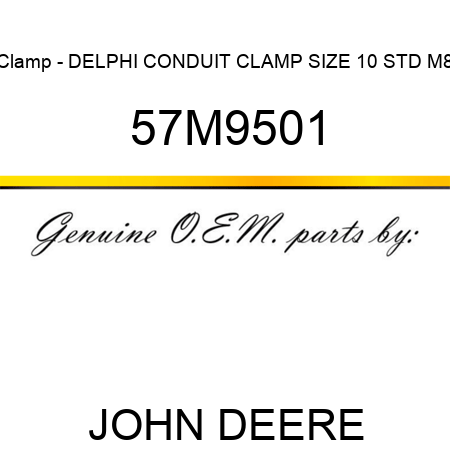 Clamp - DELPHI CONDUIT CLAMP SIZE 10 STD M8 57M9501