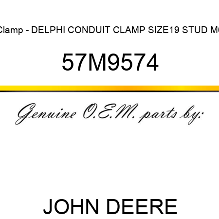 Clamp - DELPHI CONDUIT CLAMP SIZE19 STUD M6 57M9574