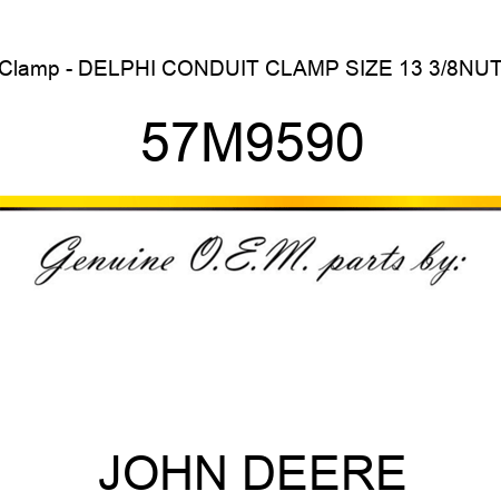 Clamp - DELPHI CONDUIT CLAMP SIZE 13 3/8NUT 57M9590
