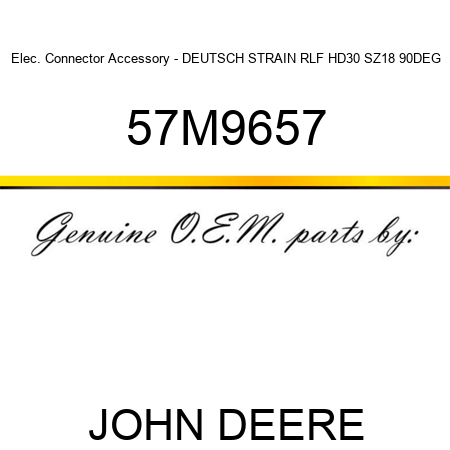 Elec. Connector Accessory - DEUTSCH STRAIN RLF HD30 SZ18 90DEG 57M9657