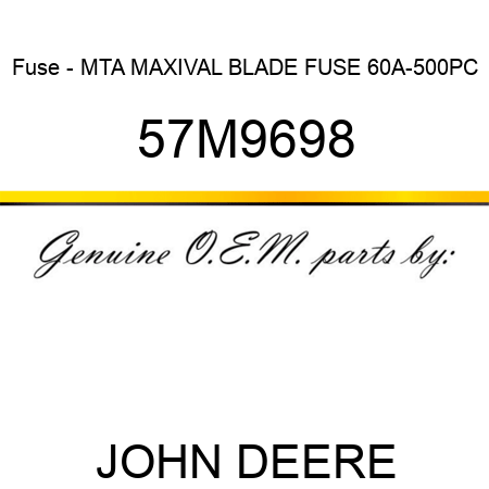 Fuse - MTA MAXIVAL BLADE FUSE 60A-500PC 57M9698