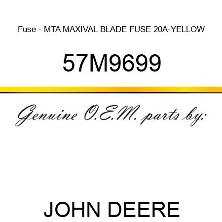 Fuse - MTA MAXIVAL BLADE FUSE 20A-YELLOW 57M9699
