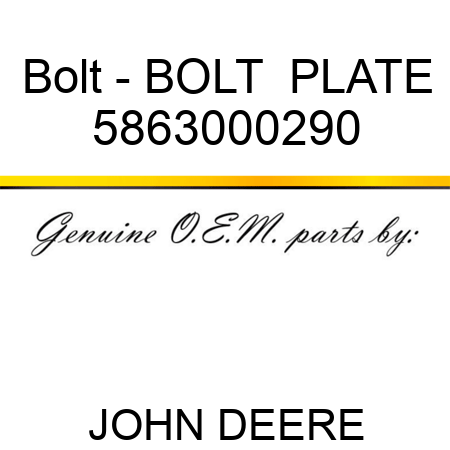 Bolt - BOLT,  PLATE 5863000290