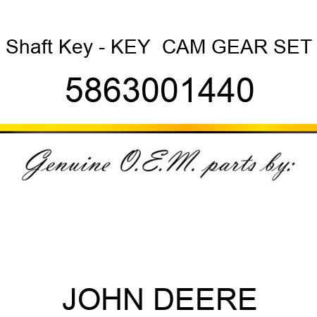 Shaft Key - KEY,  CAM GEAR SET 5863001440