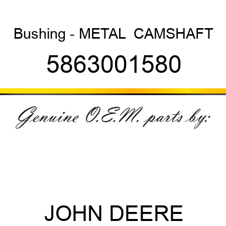 Bushing - METAL,  CAMSHAFT 5863001580