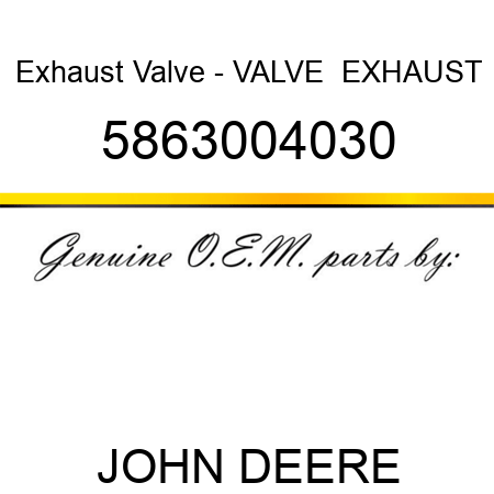 Exhaust Valve - VALVE,  EXHAUST 5863004030