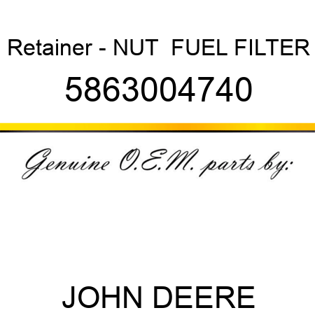 Retainer - NUT,  FUEL FILTER 5863004740