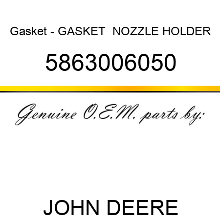 Gasket - GASKET,  NOZZLE HOLDER 5863006050