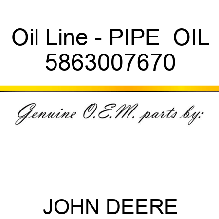 Oil Line - PIPE,  OIL 5863007670
