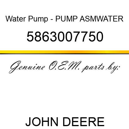 Water Pump - PUMP ASM,WATER 5863007750