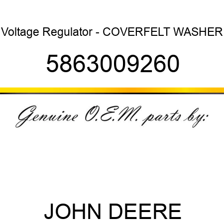 Voltage Regulator - COVER,FELT WASHER 5863009260
