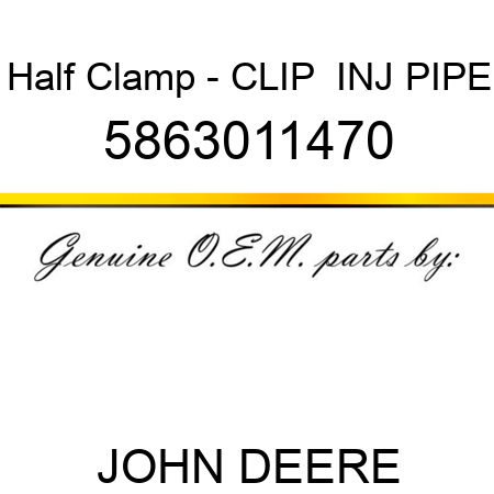 Half Clamp - CLIP,  INJ PIPE 5863011470