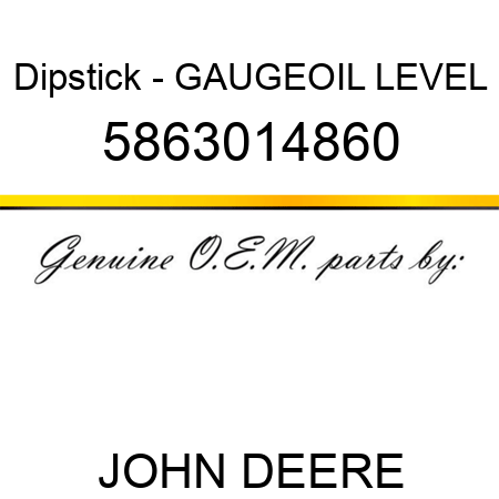 Dipstick - GAUGE,OIL LEVEL 5863014860